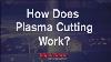 How Does Plasma Cutting Work