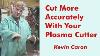 How To Cut More Accurately With Your Plasma Cutter Kevin Caron